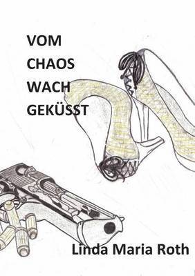 Vom Chaos wach geksst 1