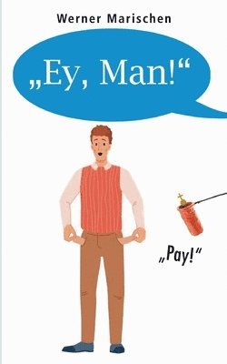 &quot;Ey, Man!&quot; 1