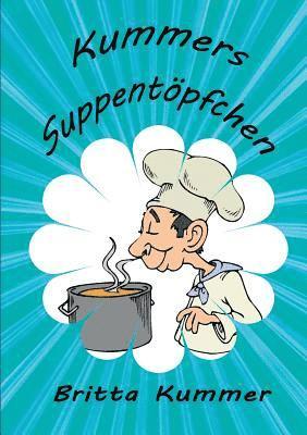 Britta Kummer - Kummers Suppentöpfchen, Häftad