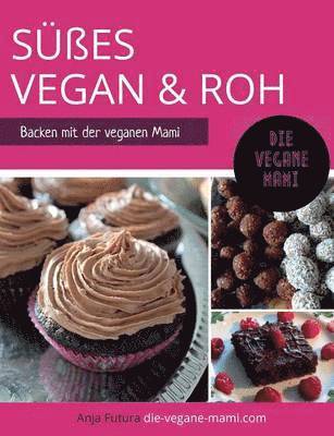 Anja Futura - SÜßES Vegan und Roh, Häftad