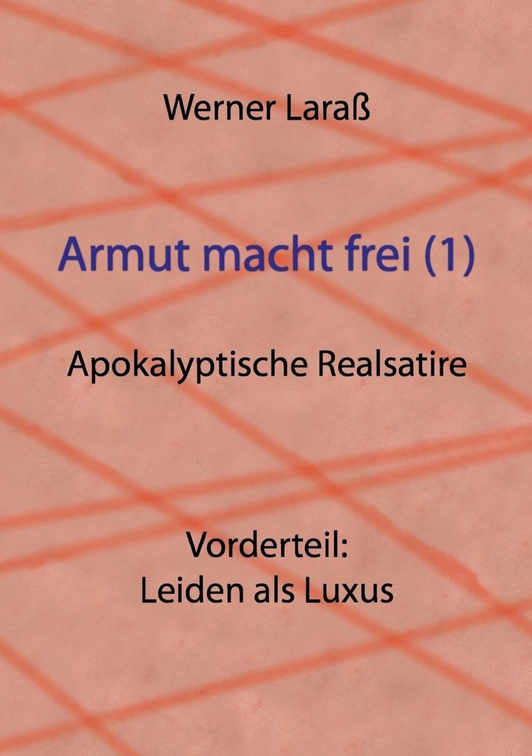 Armut macht frei (1) Leiden als Luxus 1