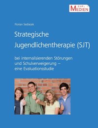 bokomslag Strategische Jugendlichentherapie (SJT) bei internalisierenden Stoerungen und Schulverweigerung