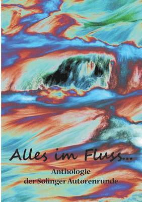 Alles im Fluss ... 1