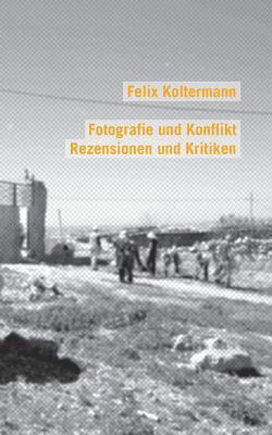 Felix Koltermann - Fotografie und Konflikt, Häftad