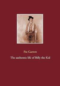 bokomslag The authentic life of Billy the Kid