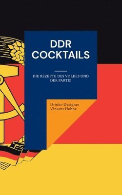 Drinks-Designer Vincent Hohne - DDR Cocktails, Häftad