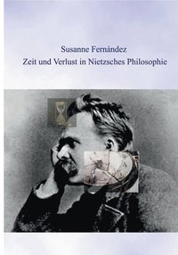 bokomslag Zeit und Verlust in Nietzsches Philosophie