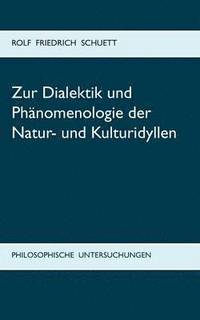 bokomslag Zur Dialektik und Phnomenologie der Natur- und Kulturidyllen