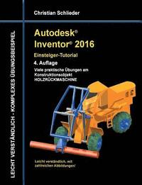 bokomslag Autodesk Inventor 2016 - Einsteiger-Tutorial Holzrckmaschine