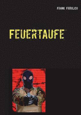 Frank Fröhlich - Feuertaufe, Häftad