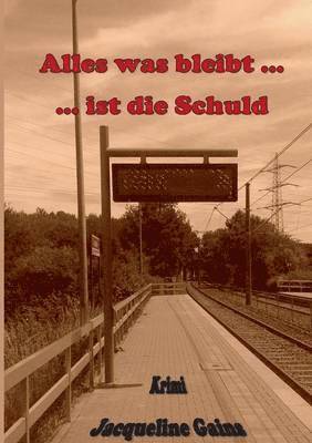 bokomslag Alles was bleibt ... ... ist die Schuld