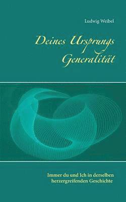 Ludwig Weibel - Deines Ursprungs Generalität, Häftad