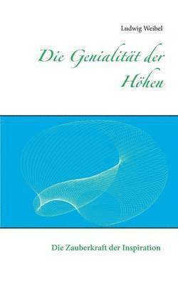 Ludwig Weibel - Genialität der Höhen, Häftad