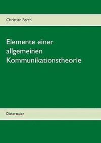 bokomslag Elemente einer allgemeinen Kommunikationstheorie: Dissertation