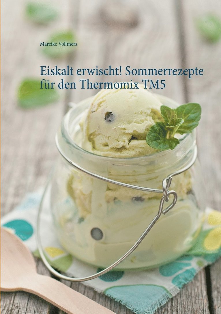 Eiskalt erwischt! Sommerrezepte fr den Thermomix TM5 1