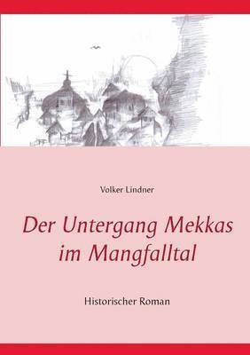 Volker Lindner - Untergang Mekkas im Mangfalltal, Häftad