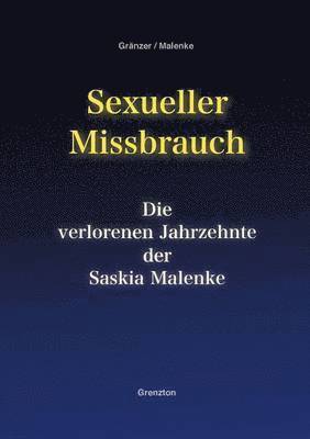 Sexueller Missbrauch - Die verlorenen Jahrzehnte der Saskia Malenke 1