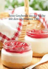 bokomslag Feine Geschenke aus der Kche mit dem Thermomix TM5