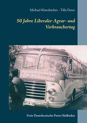 bokomslag 50 Jahre Liberaler Agrar- und Verbrauchertag der FDP Sdbaden