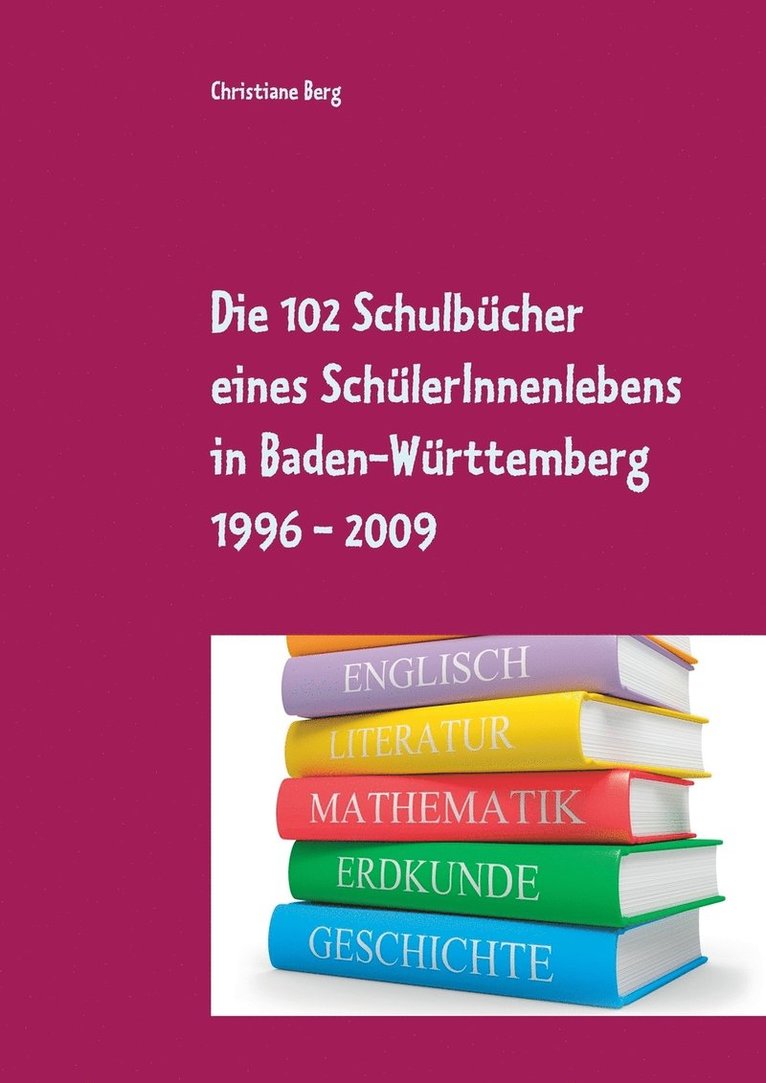 102 Schulbücher eines SchülerInnenlebens in Baden-Württemberg 1996 - 2009
