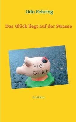 Das Glck liegt auf der Strasse 1