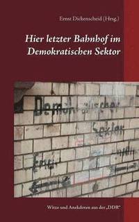 bokomslag Hier letzter Bahnhof im Demokratischen Sektor