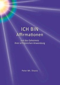 bokomslag Ich bin Affirmationen und das Geheimnis ihrer erfolgreichen Anwendung