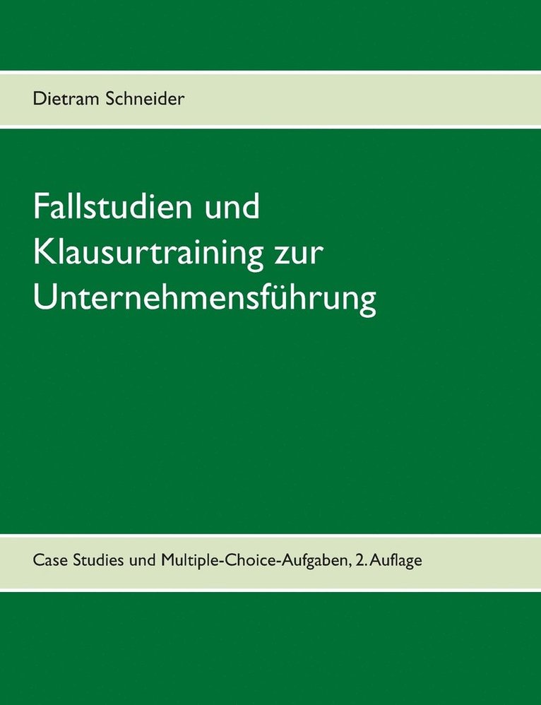 Dietram Schneider - Fallstudien und Klausurtraining zur Unternehmensführung, Häftad