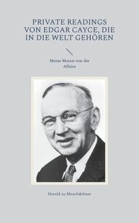 bokomslag Private Readings von Edgar Cayce, die in die Welt gehren