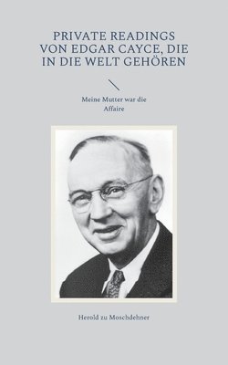 bokomslag Private Readings von Edgar Cayce, die in die Welt gehören