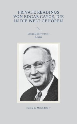 Private Readings von Edgar Cayce, die in die Welt gehoeren 1