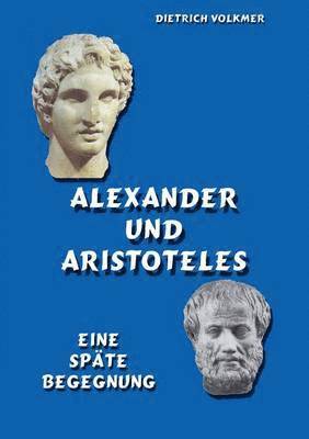 Dietrich Volkmer - Alexander und Aristoteles, Häftad