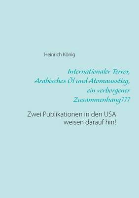 Internationaler Terror, Arabisches Öl und Atomausstieg, ein verborgener Zusammenhang