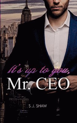 Its up to you, Mr. CEO 1