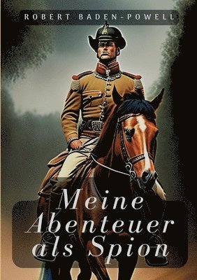 Robert Baden-Powell - Meine Abenteuer als Spion, Häftad