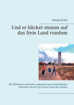 bokomslag Und er blicket stumm auf das freie Land rundum