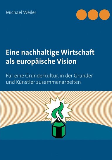 Michael Weiler - Eine nachhaltige Wirtschaft als europäische Vision, Häftad