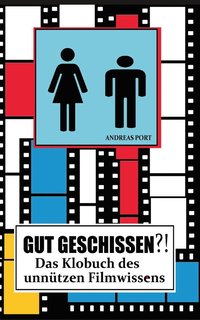 bokomslag GUT GESCHISSEN?! - Das Klobuch des unntzen Filmwissens (+ Gstebuch)