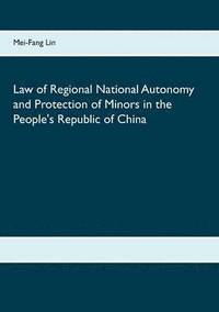 bokomslag Law of Regional National Autonomy and the Protection of Minors in the People's Republic of China