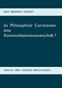 bokomslag Ist Philosophical Correctness eine Kommunikationswissenschaft?