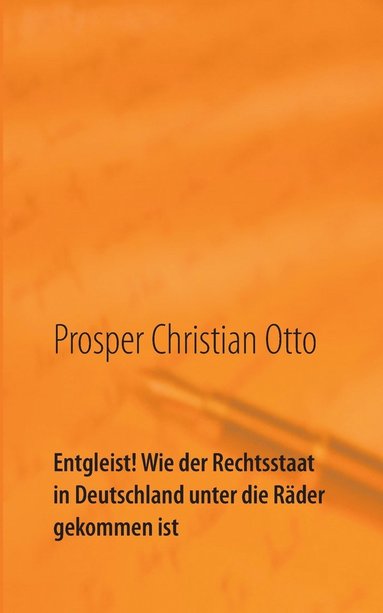 bokomslag Entgleist! Wie der Rechtsstaat in Deutschland unter die Rder gekommen ist