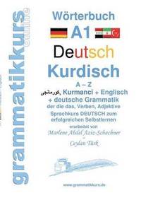 bokomslag Wörterbuch Deutsch - Kurdisch-Kurmandschi- Englisch A1: Lernwortschatz A1 A - Z DEUTSCH zum erfolgreichen Selbstlernen für kurdisch sprechende Deutsch
