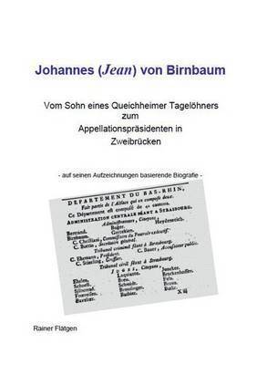 bokomslag Johannes (Jean) von Birnbaum 05.2014 Vom Sohn eines Queichheimer Tagelhners zum Appellationsprsidenten in Zweibrcken