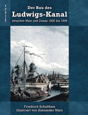 bokomslag Bau des Ludwigs-Kanal zwischen Main und Donau 1836 bis 1846