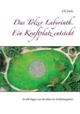 bokomslag Das T lzer Labyrinth. Ein Kraftplatz Entsteht