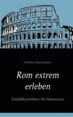 Rom extrem erleben 1