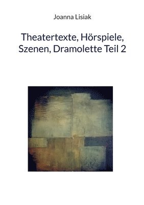 Theatertexte, Hrspiele, Szenen, Dramolette Teil 2 1