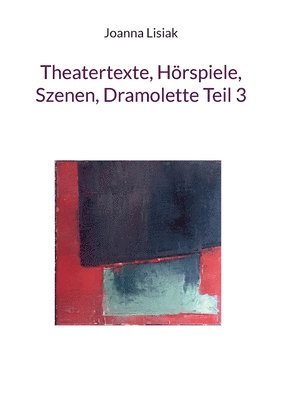 bokomslag Theatertexte, Hrspiele, Szenen, Dramolette Teil 3