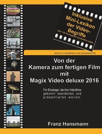 bokomslag Von der Kamera zum fertigen Film mit Magix Video deluxe 2016