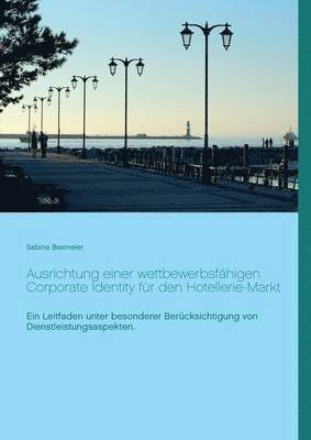 bokomslag Ausrichtung einer wettbewerbsfähigen Corporate Identity für den Hotellerie-Markt